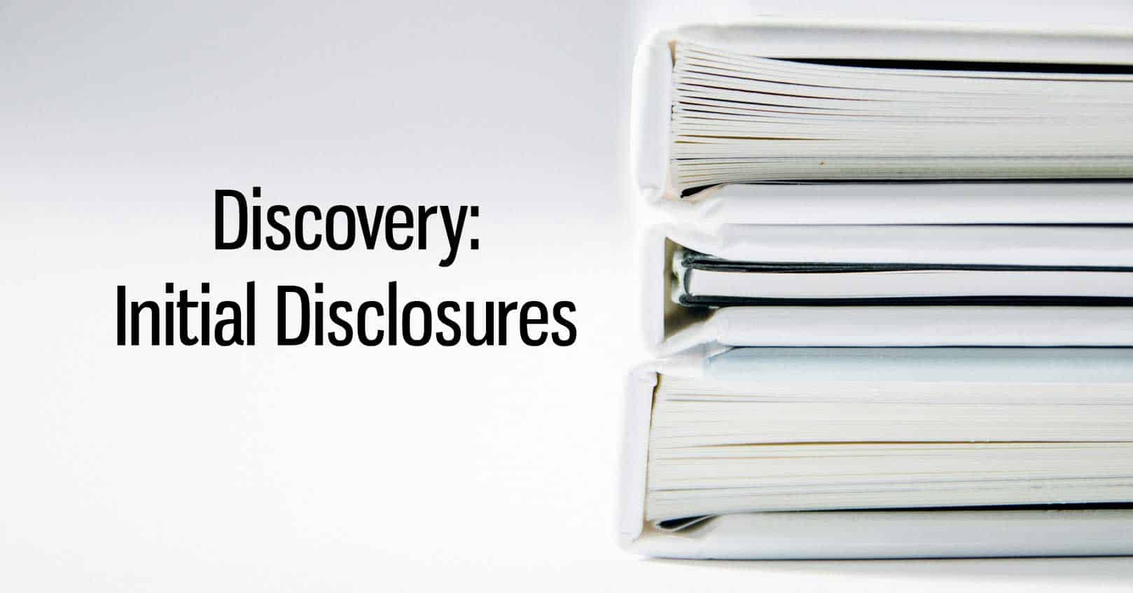 Discovery: Initial Disclosures