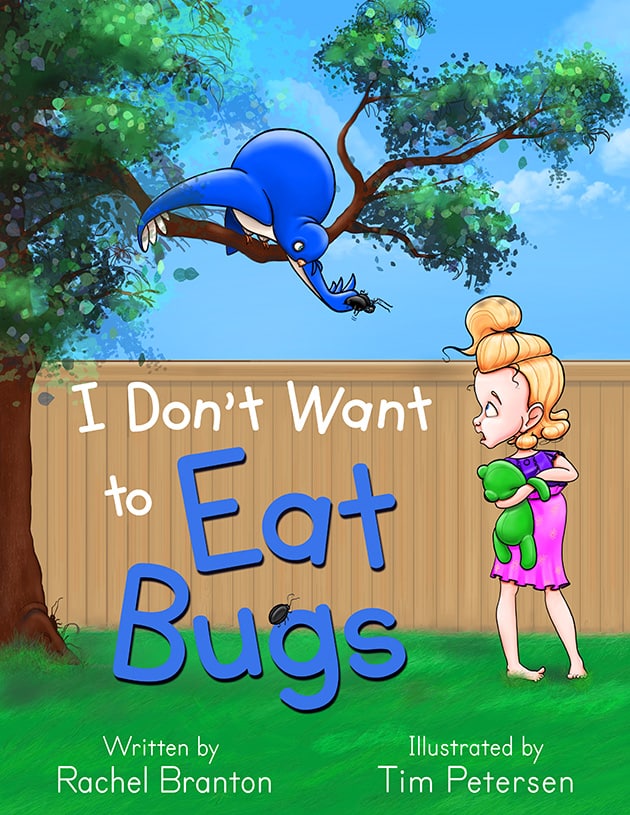 I Don't Want to Eat Bugs by Rachel Branton front cover
