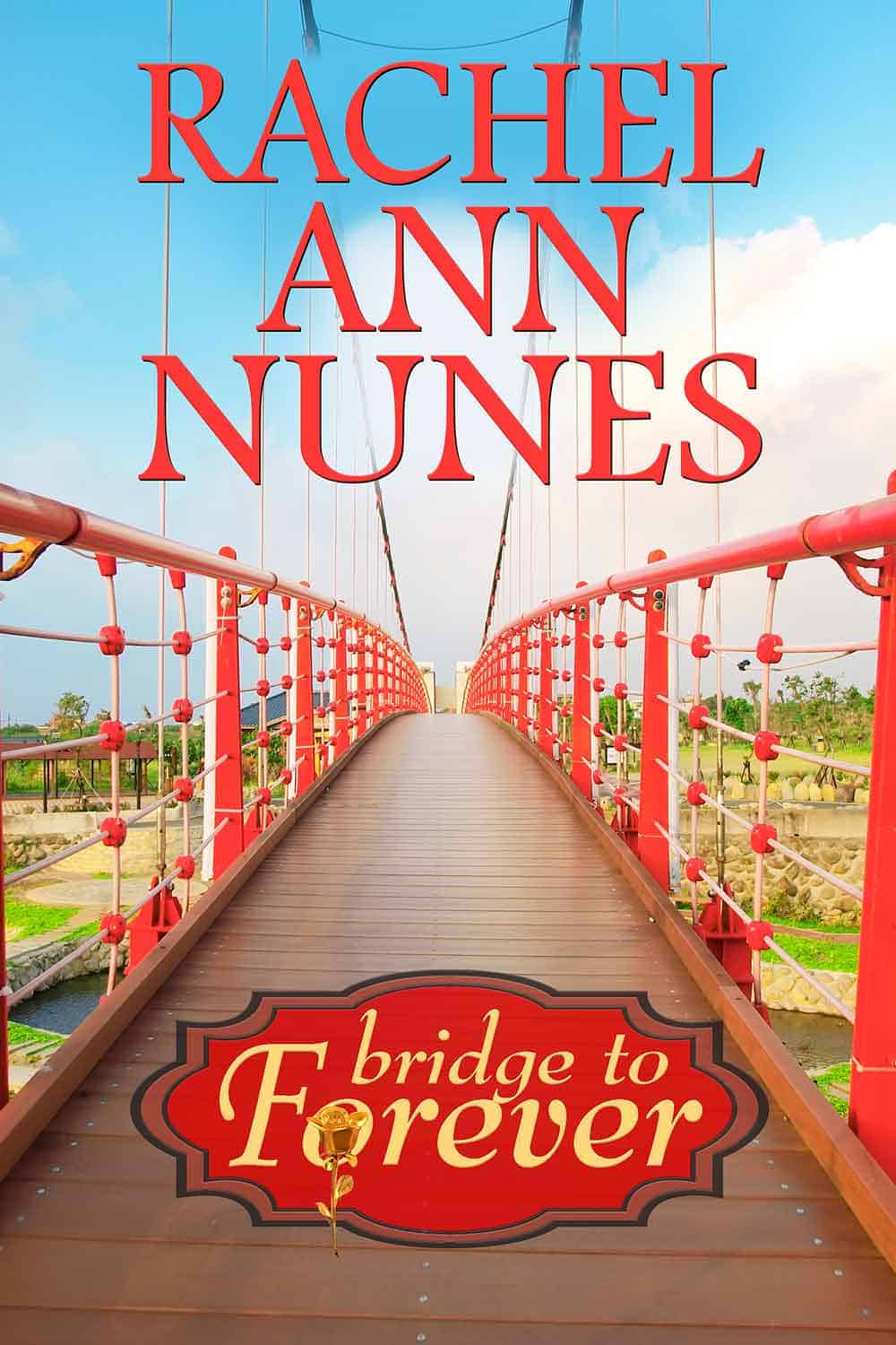 Bridge to Forever by Rachel Ann Nunes