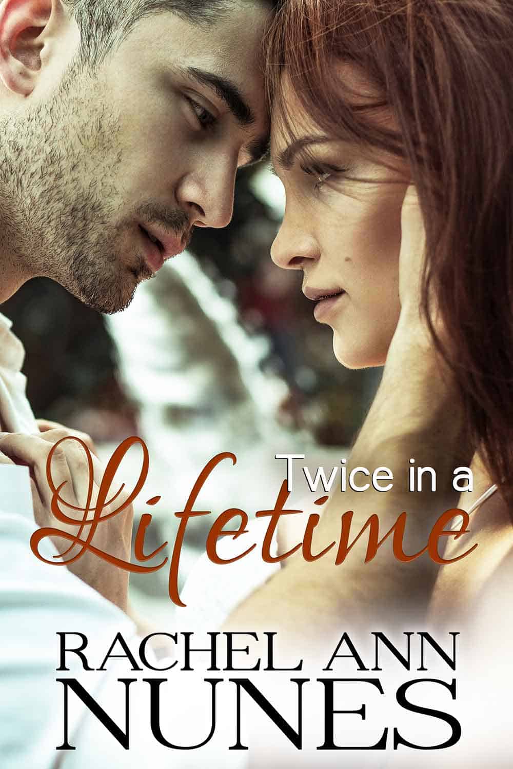 Twice in a Lifetime by Rachel Ann Nunes